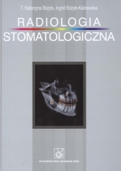 Radiologia Stomatologiczna - Różyło-Kalinowska Ingrid, Różyło Katarzyna T.