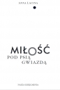 Miłość pod Psią Gwiazdą - Anna Łacina