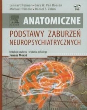 Anatomiczne podstawy zaburzeń neuropsychiatrycznych - Trimble Michael, Zahm Daniel S., Heimer Lennart, Hoesen Gary W.