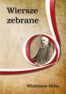 Wiersze zebrane. Władysław Bełza Władysław Bełza