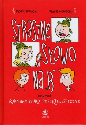 Straszne słowo na "R" kontra Rodzinne Biuro Detektywistyczne - Rowicki Piotr, Nowacki Piotr