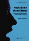 Mechanizmy skandalizacji. Dlaczego nie można... Hans Mathias Kepplinger