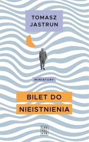 Bilet do nieistnienia - Tomasz Jastrun