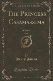 The Princess Casamassima, Vol. 2 of 3 - James Henry