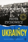Ukraińcy Opowieści niepoprawne politycznie VI Piotr Zychowicz