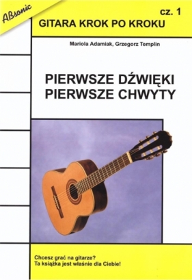 Gitara krok po kroku cz.1 Pierwsze dźwięki... w.2 - Mariola Adamiak, Grzegorz Templin