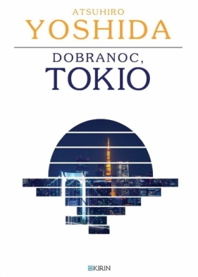 Dobranoc, Tokio - Atsuhiro Yoshida