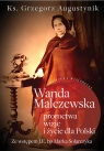 Wanda Malczewska. Proroctwa, wizje i życie dla Polski Augustynik Grzegorz