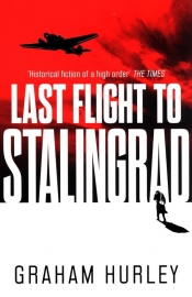 Last Flight to Stalingrad - Hurley Graham
