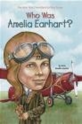 Who Was: Amelia Earhart? Jerome Kate Beohm