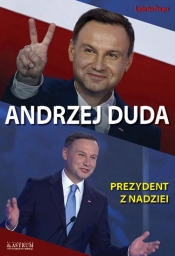 Andrzej Duda Prezydent z nadziei - Preger Ludwika