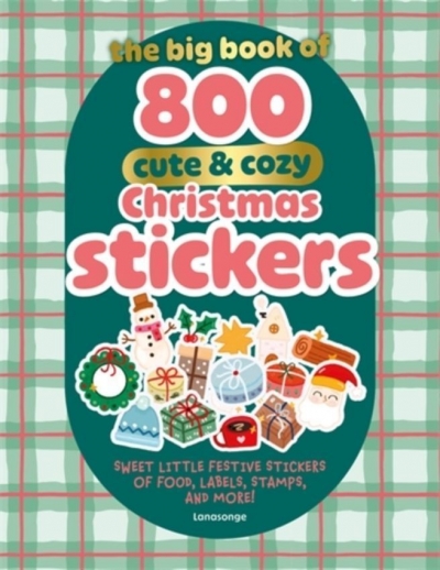The Big Book of 800 Cute & Cozy Christmas Stickers: Sweet Little Festive Stickers of Food, Labels, Stamps, and More!
