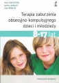 Terapia zaburzenia obsesyjno-kompulsyjnego dzieci i młodzieży - John Piacentini, Audra Langley, Tami Roblek
