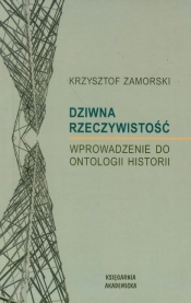 Dziwna rzeczywistość Wprowadzenie do ontologii historii