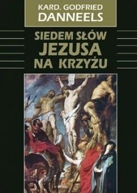 Siedem słów Jezusa na krzyżu - Kard. Godfried Danneels