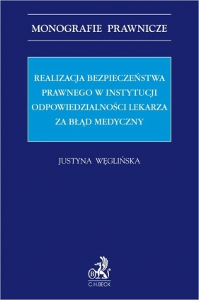 Realizacja bezpieczeństwa prawnego w instytucji odpowiedzialności lekarza za błąd medyczny - dr Justyna Węglińska