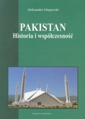 Pakistan Historia i współczesność - Głogowski Aleksander