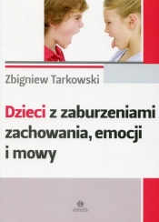 Dzieci z zaburzeniami zachowania emocji i mowy - Tarkowski Zbigniew