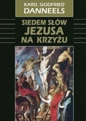 Siedem słów Jezusa na krzyżu - Godfried Danneels