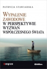 Wypalenie zawodowe w perspektywie wyzwań współczesnego świata Patrycja Stawiarska