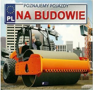 Poznajemy pojazdy na budowie