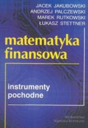 Matematyka finansowa - Palczewski Andrzej, Jakubowski Jacek, Stettner Łukasz, Rutkowski Marek