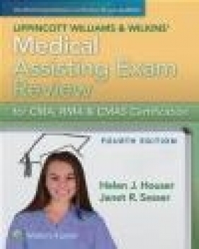 LWW's Medical Assisting Exam Review for CMA, RMA Janet Sesser, Helen Houser
