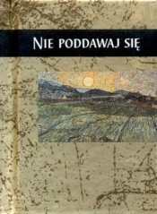 NIE PODDAWAJ SIĘ TW - Opracowanie zbiorowe