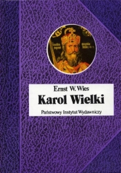 Karol Wielki Cesarz i Święty - Wies Ernst W.