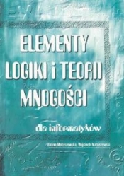Elementy logiki i teorii mnogości dla informatyków - Matuszewski Wojciech
