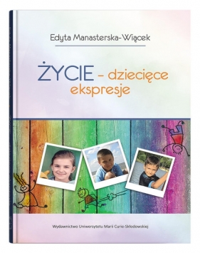 Życie - dziecięce ekspresje - Edyta Manasterska-Wiącek