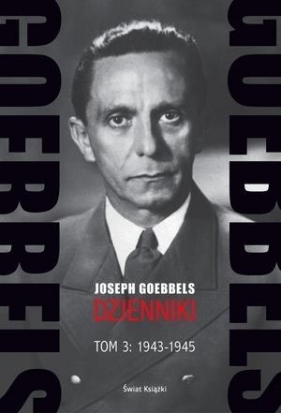 Goebbels Dzienniki Tom 3: 1943-1945 - Goebbels Joseph<br />