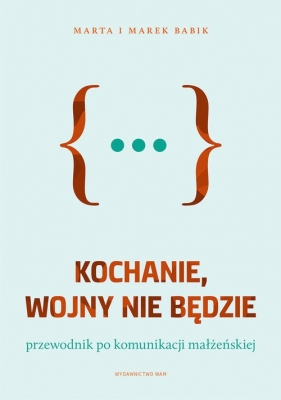Kochanie, wojny nie będzie - Marta Babik, Marek Babik