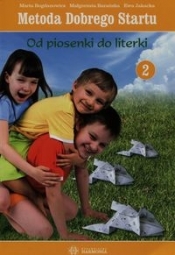 Metoda Dobrego Startu Od piosenki do literki 2 - Bogdanowicz Marta, Barańska Małgorzata, Jakacka Ewa