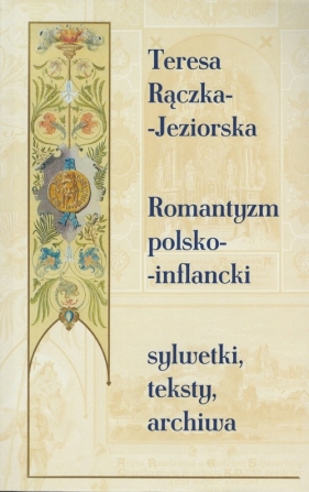 Romantyzm polsko-inflancki - Teresa Rączka-Jeziorska