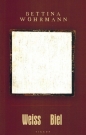 Weiss Biel - Bettina Wohrmann
