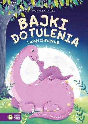 Bajki do tulenia i wytchnienia - Izabela Michta