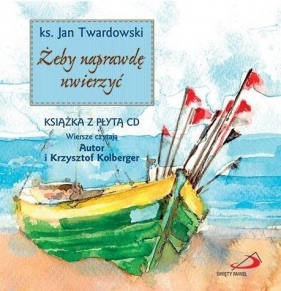 Żeby naprawdę uwierzyć + CD - Jan Twardowski