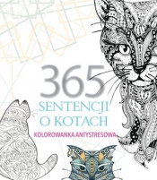 365 sentencji o kotach. Kolorowanka antystresowa - Elżbieta Adamska (wybór sentencji)