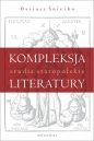 Kompleksja literatury. Studia staropolskie - Dariusz Śnieżko