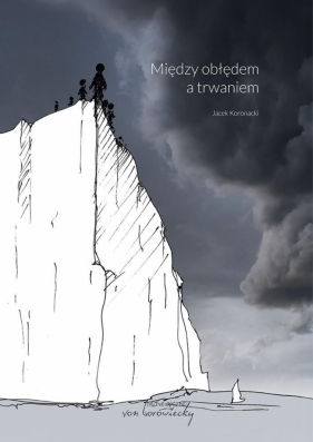 Między obłędem a trwaniem - Jacek Koronacki
