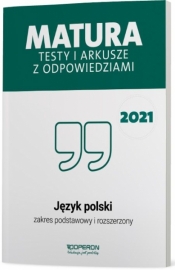Matura. Język polski. Testy i arkusze maturalne 2021. Zakres podstawowy i rozszerzony