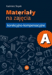 Materiały na zajęcia korekcyjno-kompensacyjne Część A - Kazimierz Słupek
