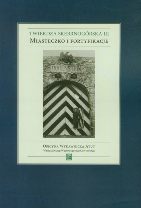 Twierdza Srebrnogórska III Miasteczko i fortyfikacje