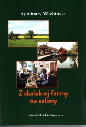 Z duńskiej farmy na salony - Apolinary Waźbiński