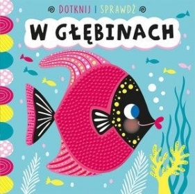 Dotknij i sprawdź. W głębinach - Opracowanie zbiorowe