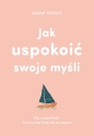 Jak uspokoić swoje myśli - Sarah Knight