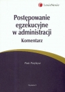 Postępowanie egzekucyjne w administracji. Komentarz  Przybysz Piotr