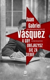 A gdy obejrzysz się za siebie - Vásquez Juan Gabriel