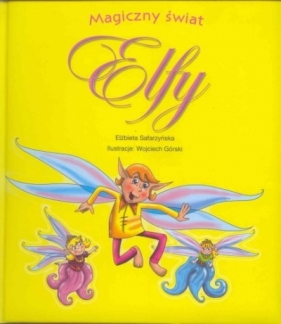 Elfy. Magiczny świat - Safarzyńska Elżbieta